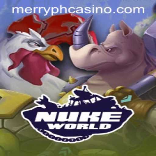 Unveiling NukeWorld: The Ultimate Game Adventure with MERRYPH